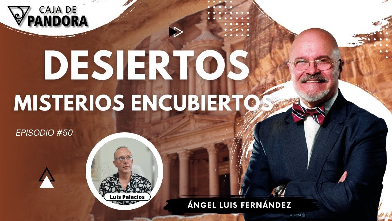 DESIERTOS. MISTERIOS ENCUBIERTOS con Ángel Luis Fernández