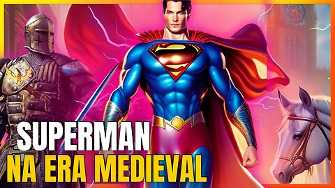 SUPERMAN NA ERA MEDIEVAL / Como seria nessa era ?