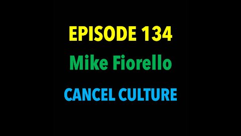 TPC #134: Mike Fiorello (Cancel Culture)