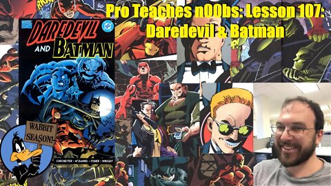 Pro Teaches n00bs: Lesson 107: Daredevil & Batman