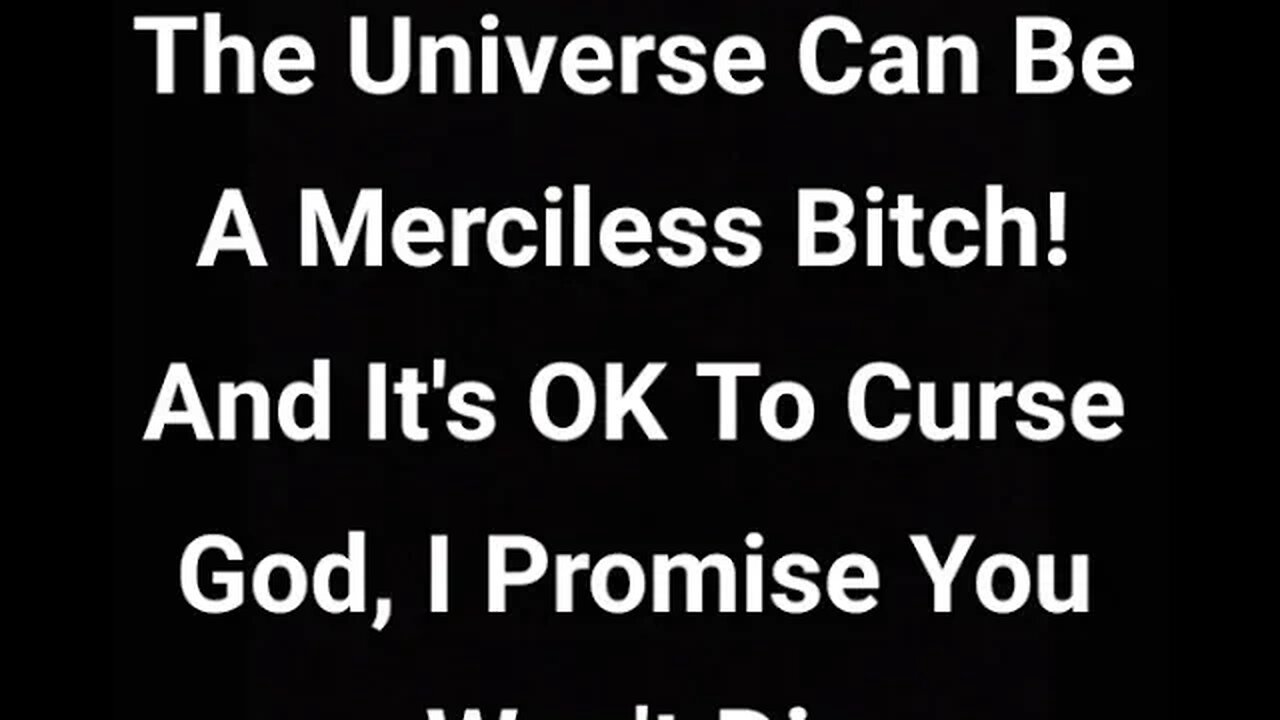 MM# 692 - The Universe Can Be A Merciless Bitch! And It's OK To Curse God I Promise You Won't Die ☢️