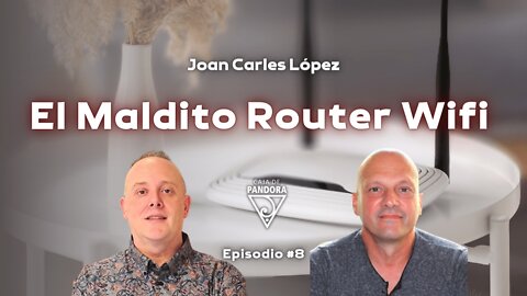 El Maldito Router Wifi con Joan Carles López Sancho
