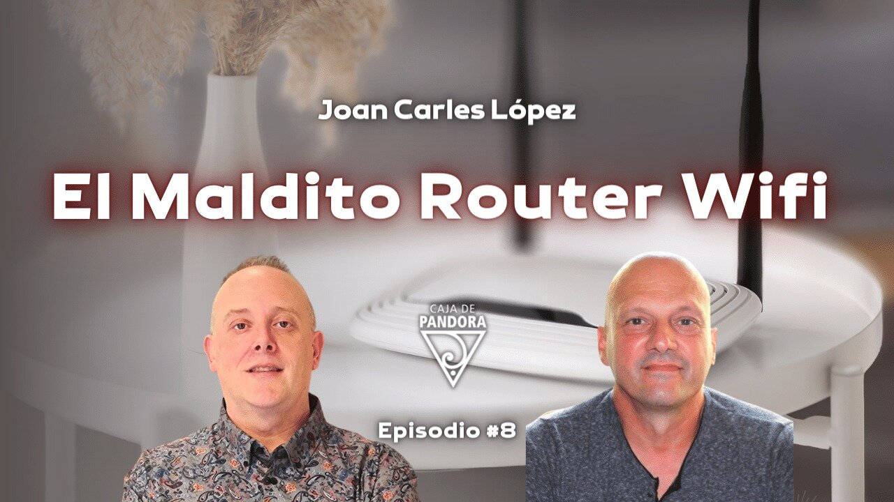 El Maldito Router Wifi con Joan Carles López Sancho