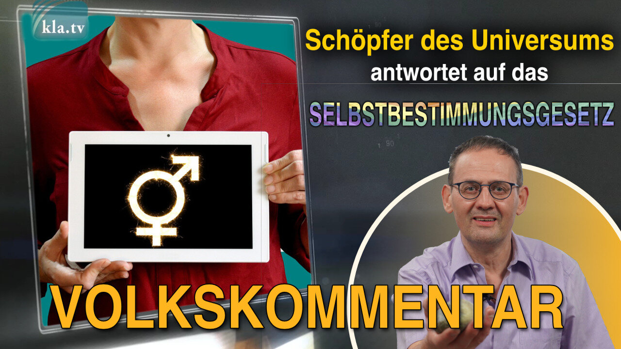 Schöpfer des Universums antwortet auf Selbstbestimmungsgesetz!@kla.tv🙈