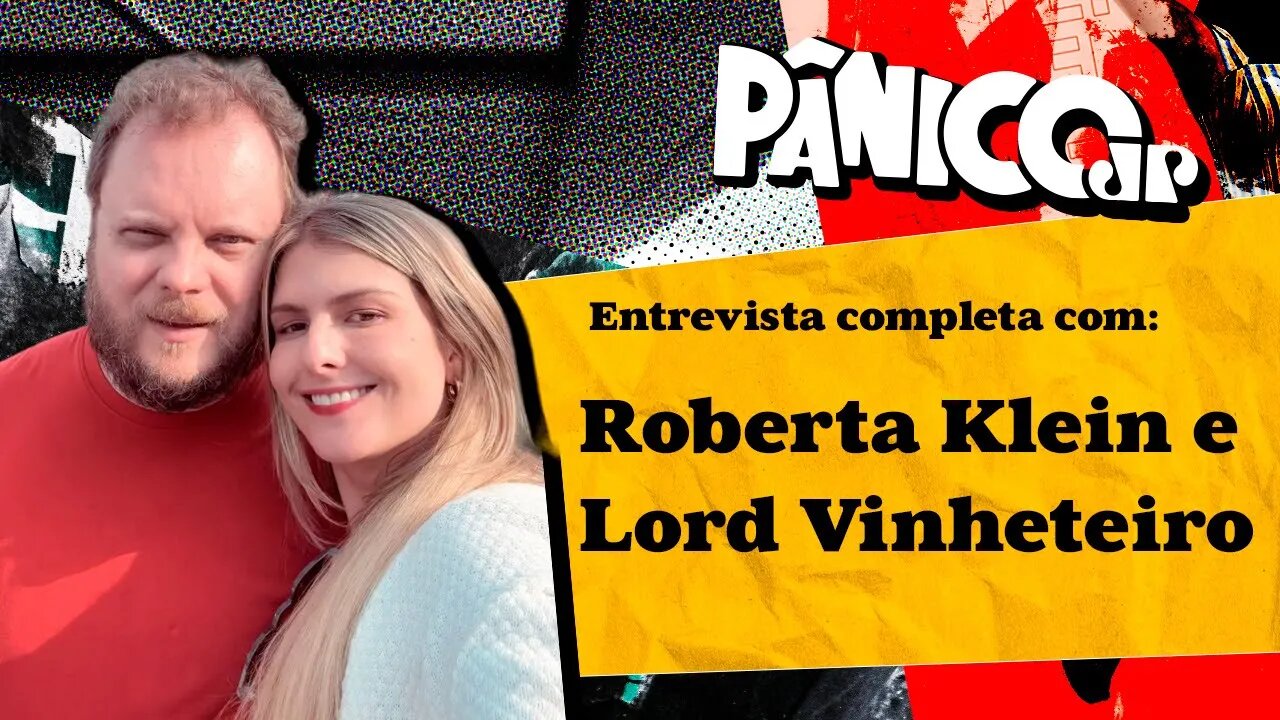 PÂNICO ENTREVISTA LORD VINHETEIRO E ROBERTA KLEIN; ASSISTA NA ÍNTEGRA