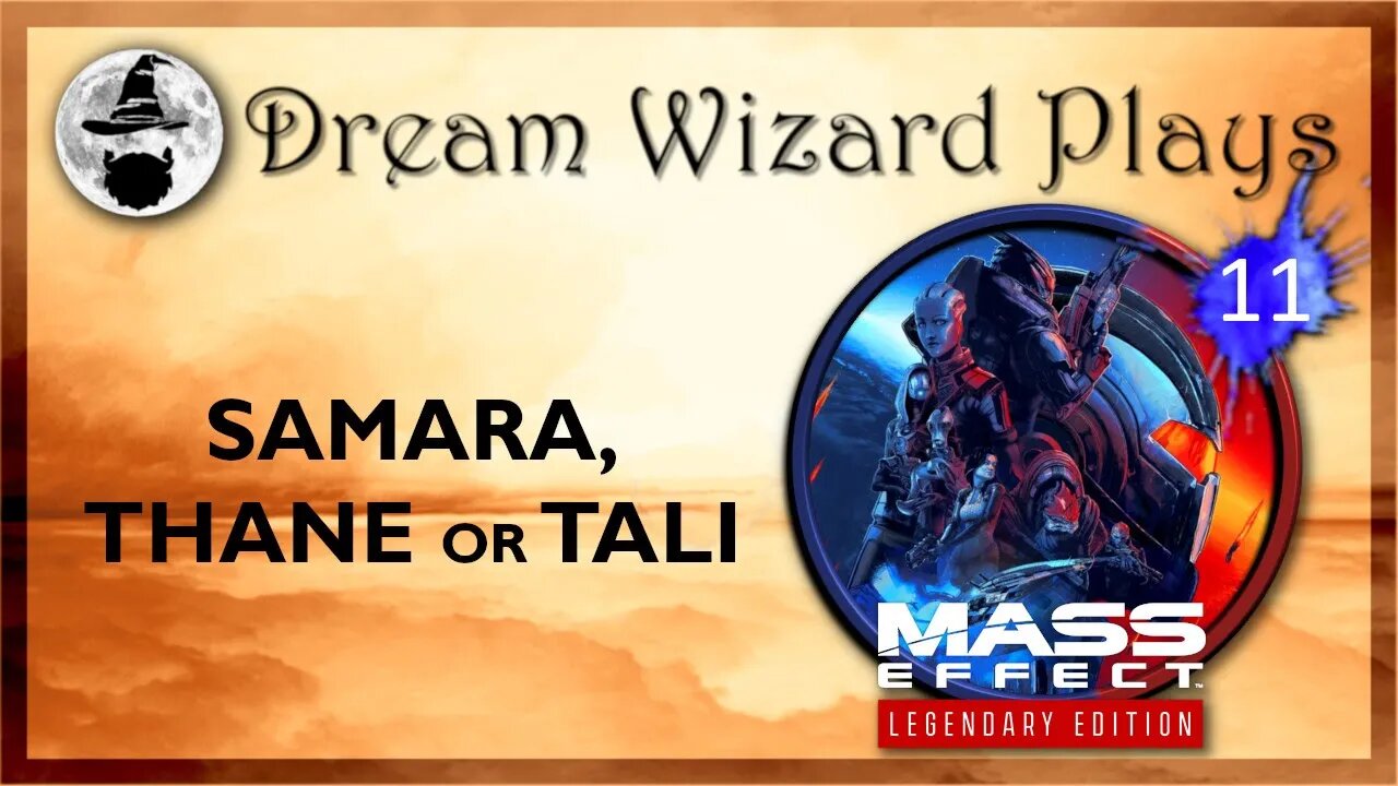 DWP 155 ~ MASS EFFECT Legendary Edition (2021) ~ [#11] "Samara, Thane or Tali"