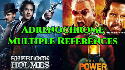 Adrenochrome: Sherlock Holmes | Tropic Thunder | Project Power