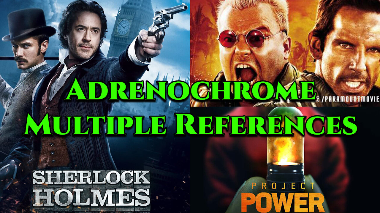 Adrenochrome: Sherlock Holmes | Tropic Thunder | Project Power