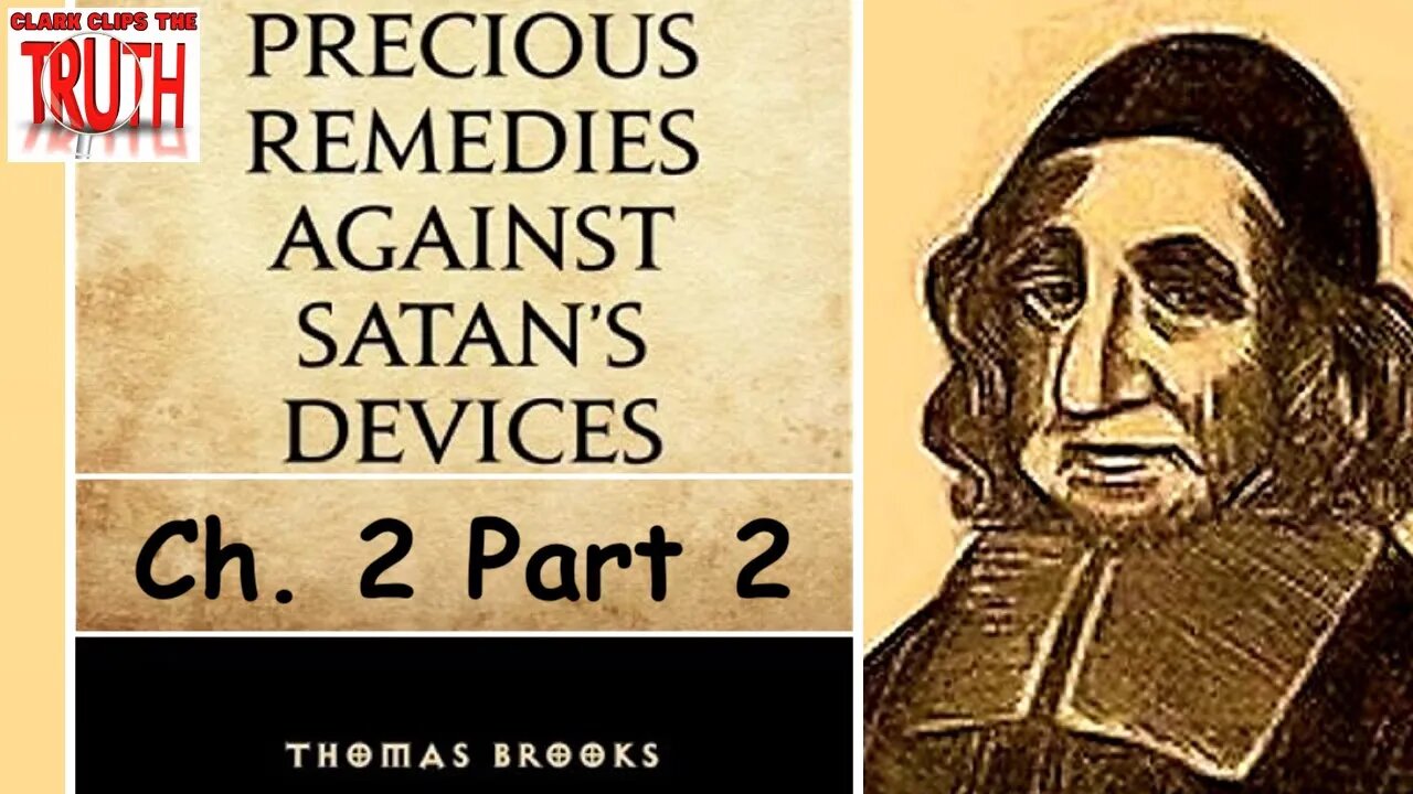 Precious Remedies Against Satan's Devices, Chapter 2 (Part 2) | Thomas Brooks