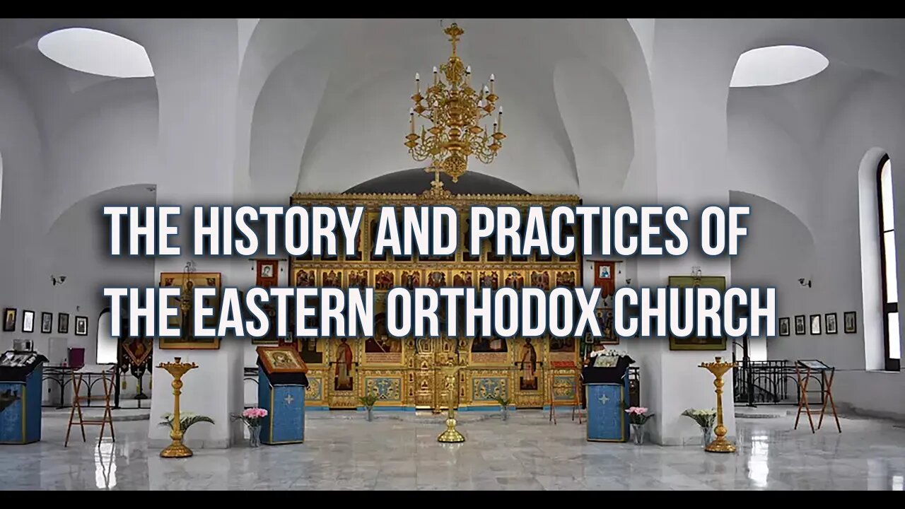 The History and Practices of the Eastern Orthodox Church