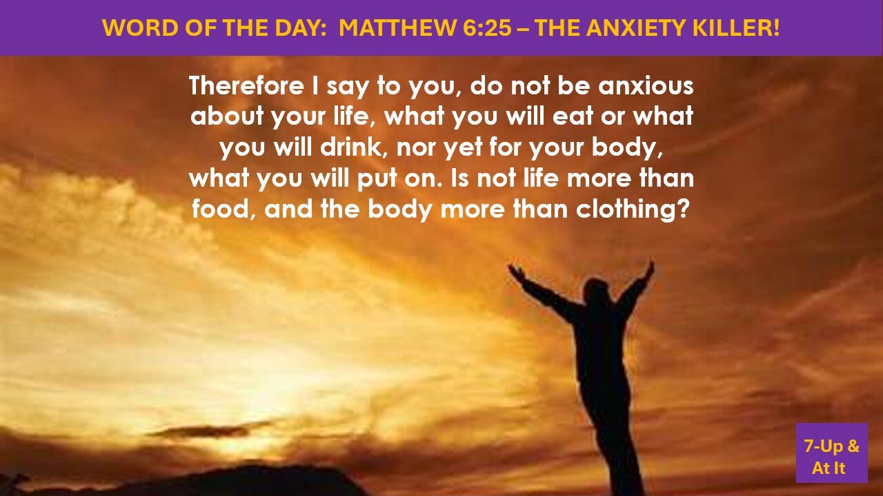 WORD OF THE DAY: MATTHEW 6:25 - ANXIETY KILLER