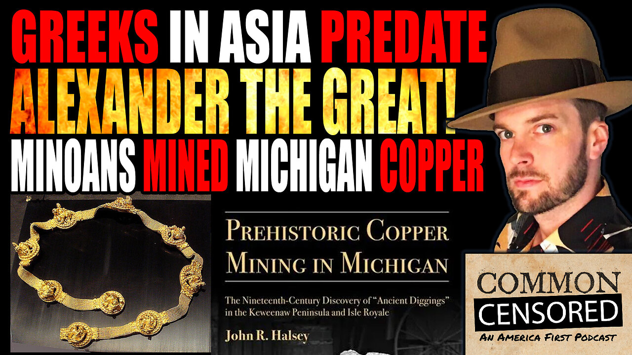 GREEKS IN ASIA PREDATING ALEXANDER THE GREAT! MINOANS MINED MICHIGAN COPPER IN ANTIQUITY!