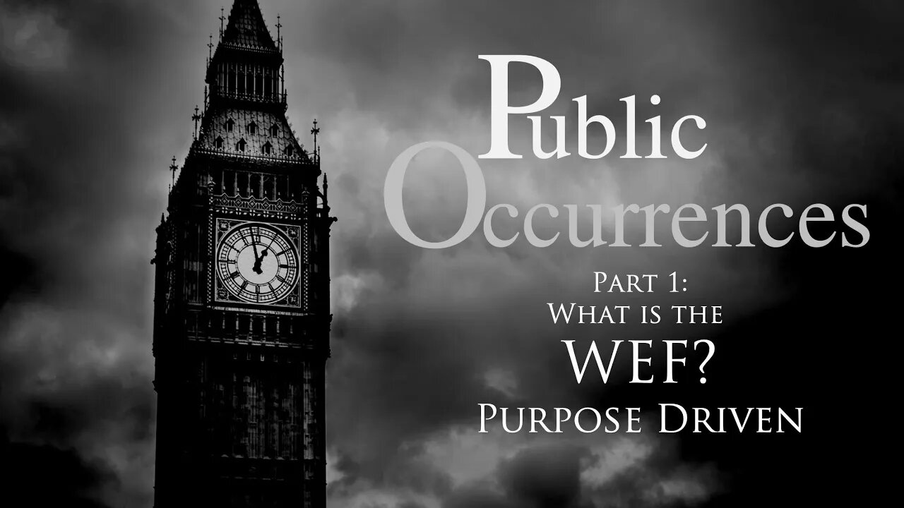 Part 1: What is the WEF? Purpose Driven | Public Occurrences, Ep. 110