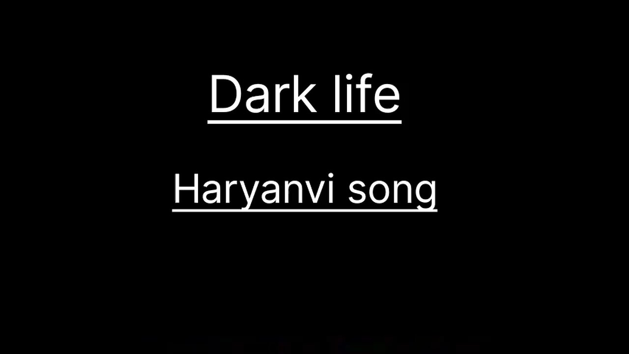 Dark life Haryanvi song