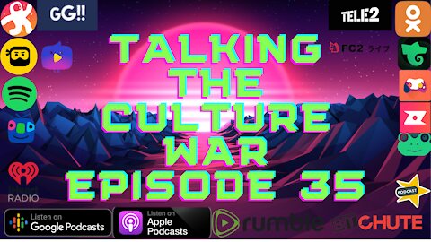 Talking The Culture War Episode 35