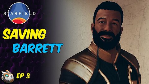 Saving Barrett Episode 3 Starfield PC Let's Play