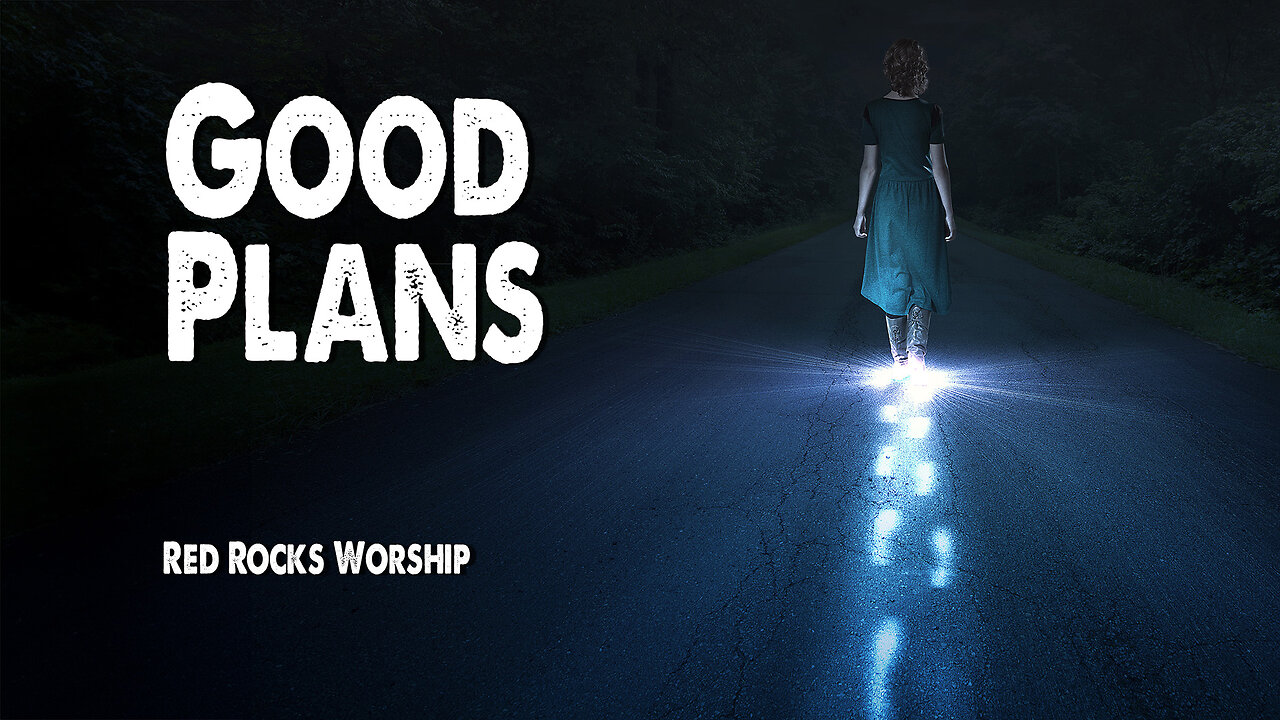 Good Plans | Red Rocks Worship (Worship Lyric Video)