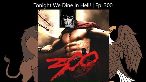 Tonight We Dine in Hell! | Ep. 300
