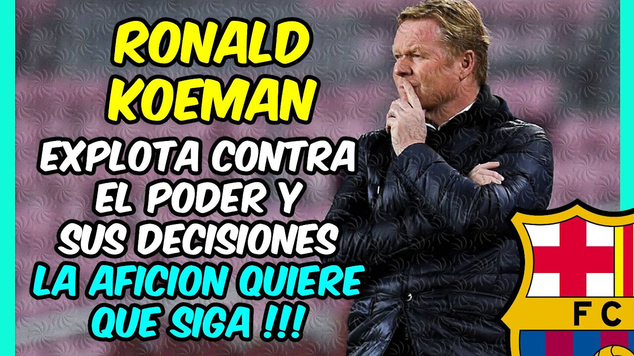 KOEMAN ataca SIN PIEDAD a los DIRIGENTES del FUTBOL ESPAÑOL y la afición APOYA su LIDERAZGO!