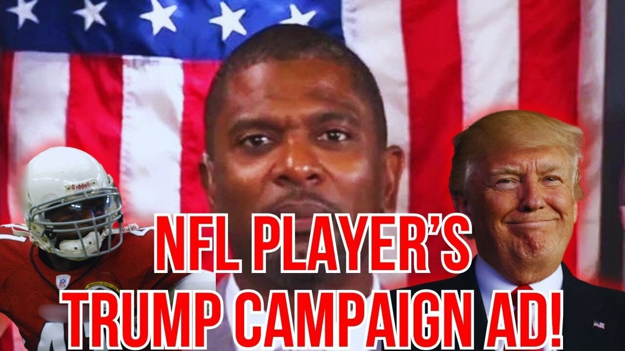 MUST WATCH: NFL PLAYER'S TRUMP CAMPAIGN AD!