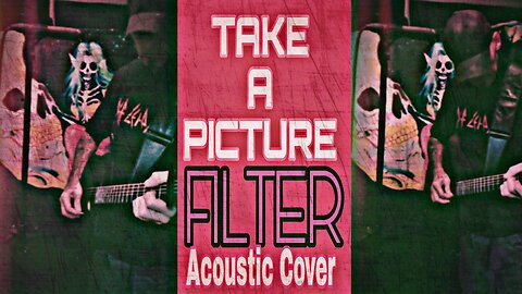 Filter Take a Picture Acoustic Cover🎶