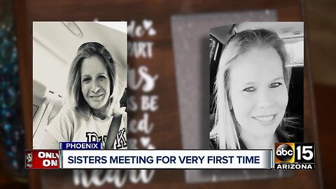 Half sisters meet in Phoenix for the first time