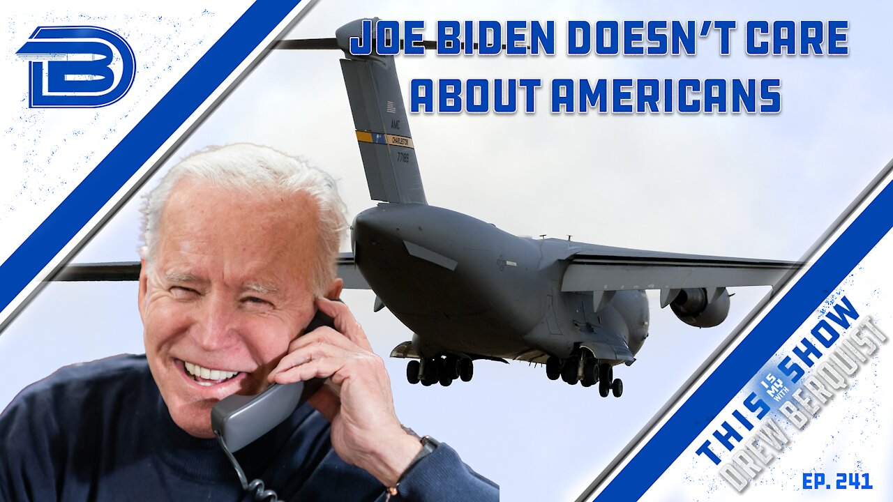 Joe Biden Doesn’t Care About Americans Or Our Allies | Ep 241