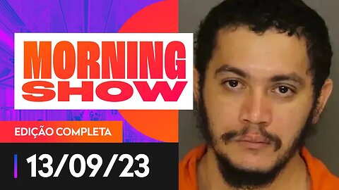 POLÍCIA DETALHA AÇÃO PARA CAPTURAR BRASILEIRO DANILO CAVALCANTE NOS EUA - MORNING SHOW - 13/09/2023