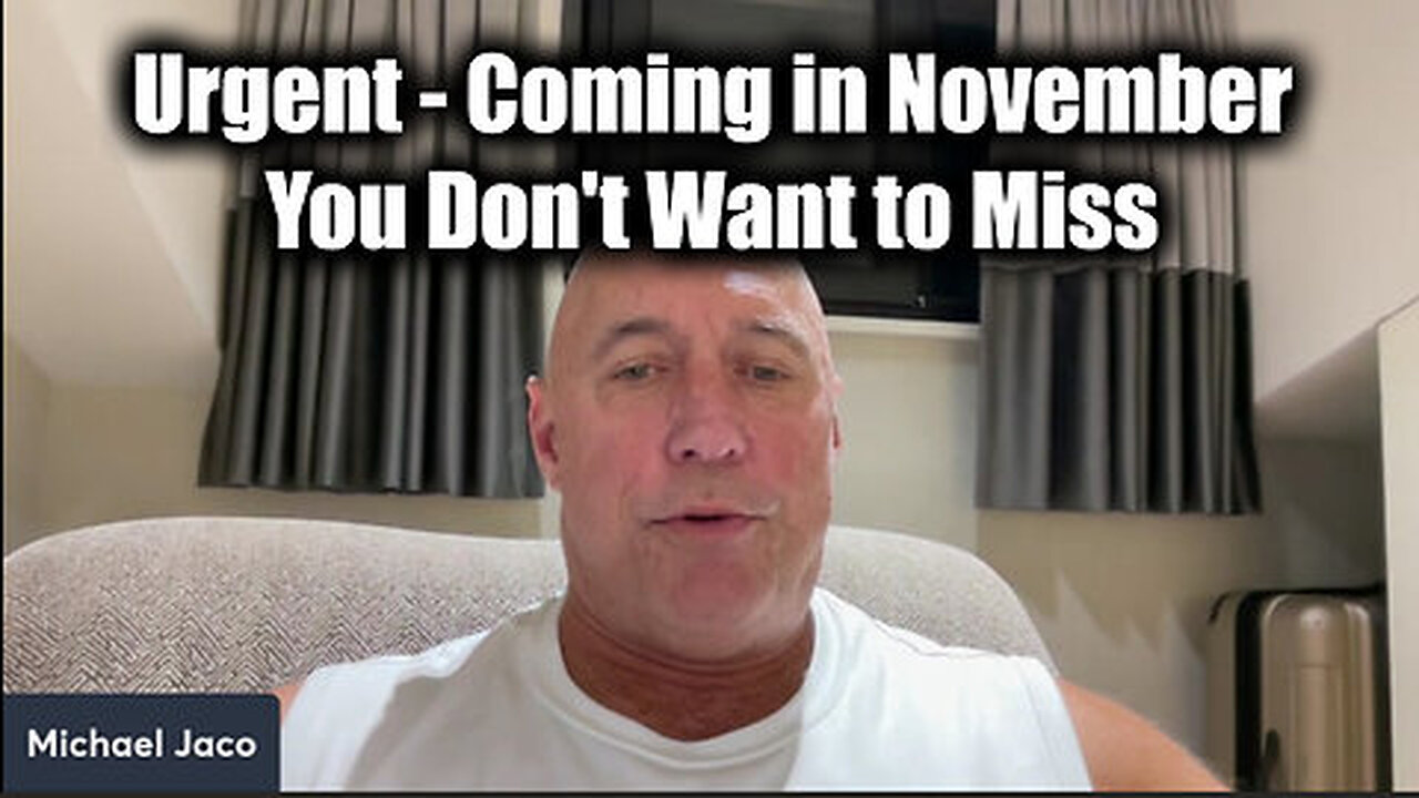 Michael Jaco Urgent 'Coming in November'...You Don't Want to Miss