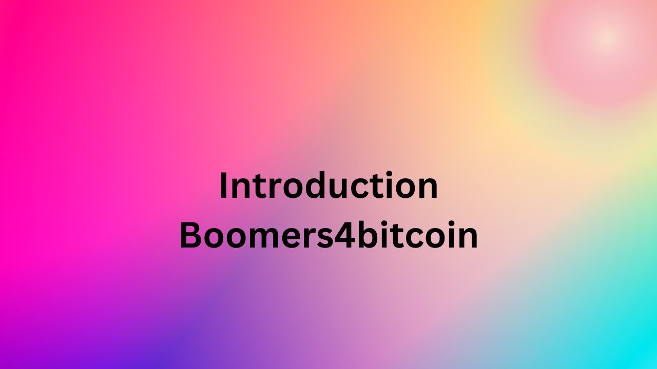 Introduction Boomers4bitcoin