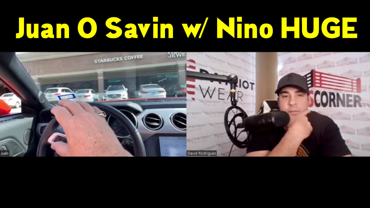Juan O Savin W/ Nino Huge Intel - Trust The Plan!
