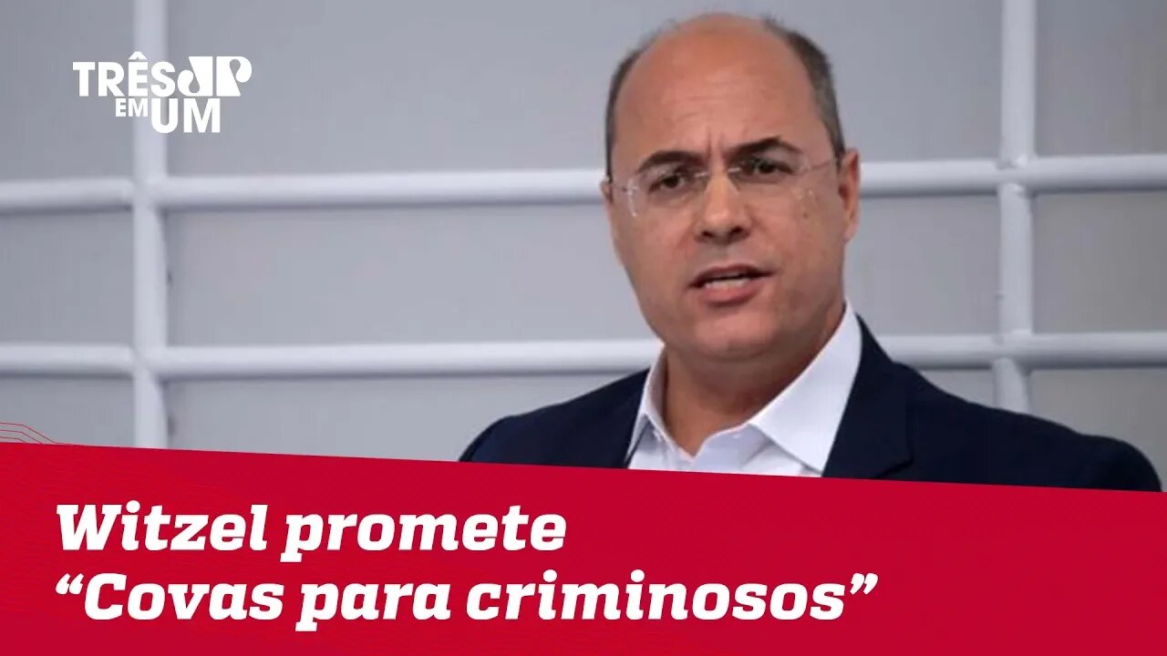 Wilson Witzel promete "covas para criminosos"