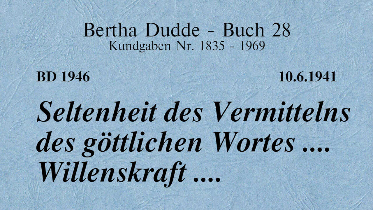 BD 1946 - SELTENHEIT DES VERMITTELNS DES GÖTTLICHEN WORTES .... WILLENSKRAFT ....