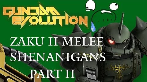 Gundam Evolution - Zaku II Melee Shenanigans