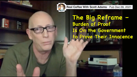 The Big Reframe – Burden of Proof Is On the Government to Prove Their Innocence