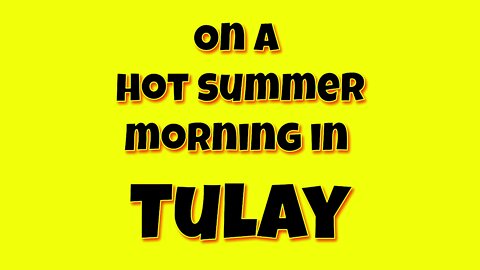 On a Hot Summer Morning in Tulay