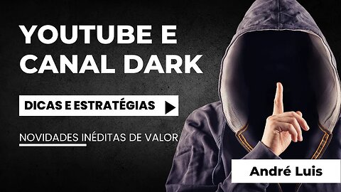 Estratégias para canal dark no Youtube com dicas inéditas