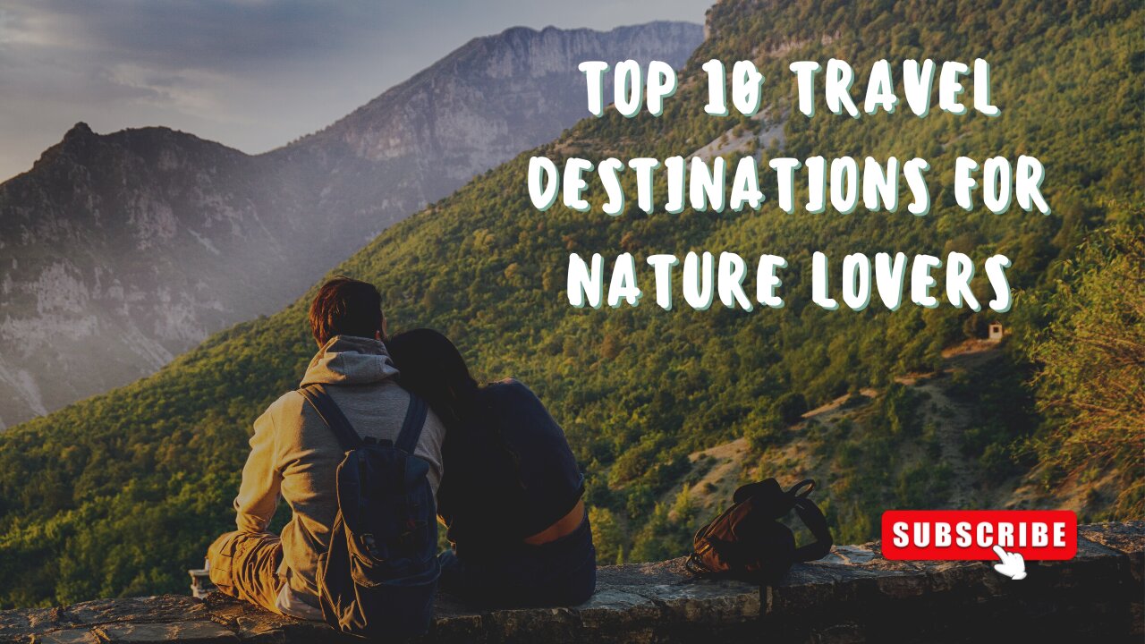 Top 10 travel destinations for nature lovers