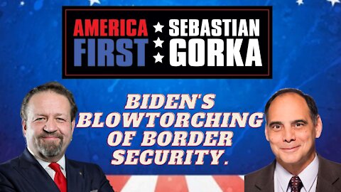 Biden's blowtorching of border security. Jim Carafano with Sebastian Gorka on AMERICA First