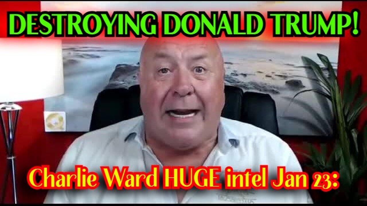 Charlie Ward HUGE intel Jan 23 - THE MEDIA NARRATIVE OF DESTROYING DONALD TRUMP!