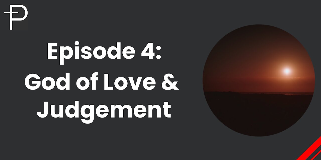 Episode 4: God of Love & Judgement