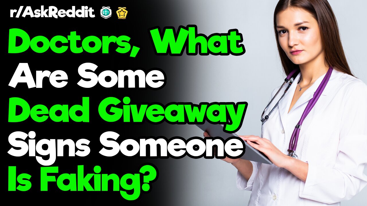 r/AskReddit [ DOCTORS, HOW DO YOU KNOW SOMEONE IS FAKING? ] Reddit Top Posts| Reddit Stories