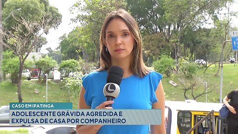 Caso em Ipatinga: Adolescente Grávida Agredida e Expulsa de Casa por Companheiro.