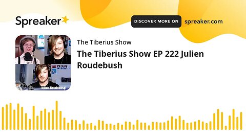 The Tiberius Show EP 222 Julien Roudebush