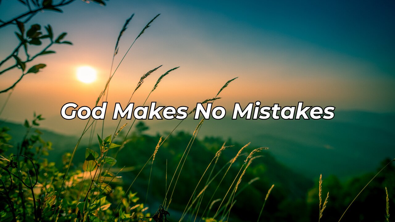 God Makes No Mistakes (My Life I Give To You, O Lord)