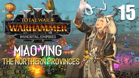 Miao Ying the Storm Dragon • Corruption Enters Grand Cathay • Total War: Warhammer 3 • Part 15