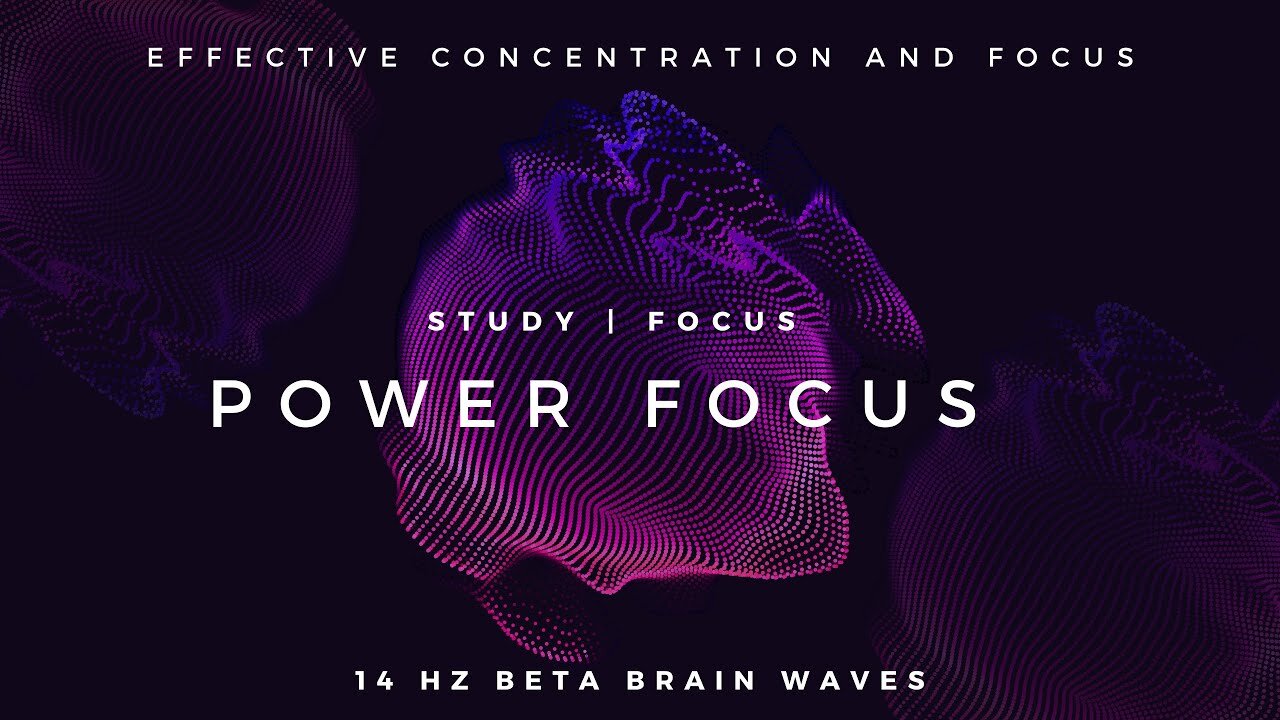 POWER FOCUS- 14Hz Beta Waves that Improve Concentration and Focus
