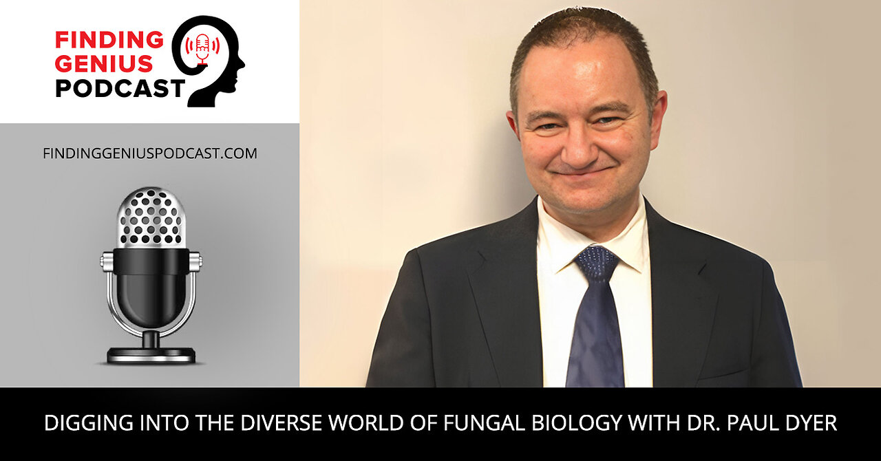 Digging Into The Diverse World Of Fungal Biology With Dr. Paul Dyer