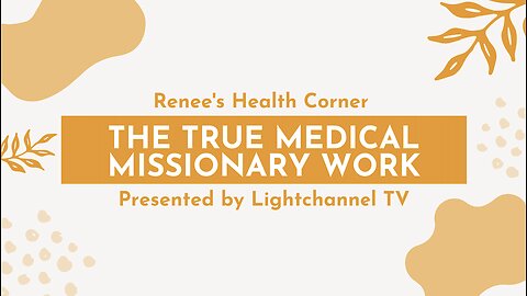 Renee's Health Corner: The True Medical Missionary Work