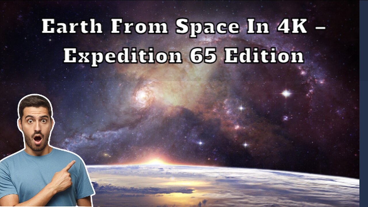 Earth from Space in 4K – Expedition 65 Edition